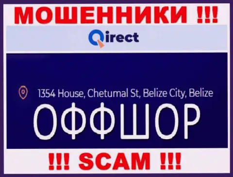 Компания Qirect Limited пишет на сайте, что находятся они в оффшоре, по адресу - 1354 House, Chetumal St, Belize City, Belize