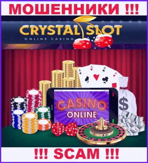 Crystal Slot заявляют своим доверчивым клиентам, что оказывают свои услуги в сфере Online казино